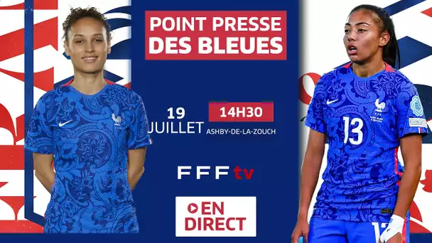 Mardi, 14h30 : Point presse des Bleues en direct