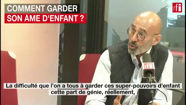 Comment garder son âme d’enfant ?