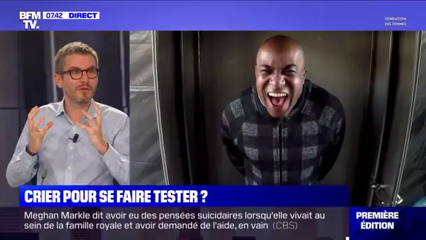 Crier pour se faire tester ?