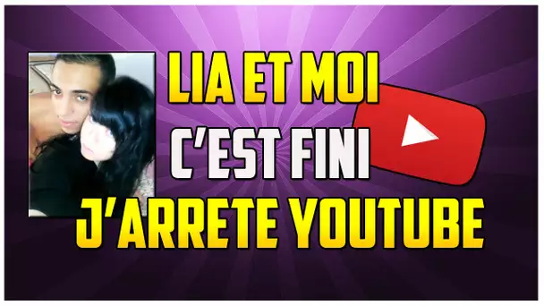 LIA ET MOI C'EST FINI J’ARRÊTE YOUTUBE !!!