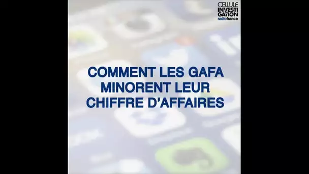 Comment les GAFA minorent leurs impôts en France