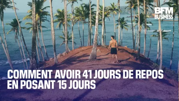 Comment avoir 41 jours de repos en posant 15 jours