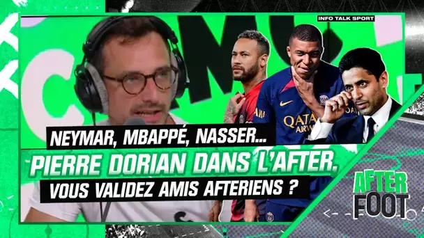 Mbappé, Neymar, Nasser... Pierre Dorian dans l'After Foot, vous validez ?