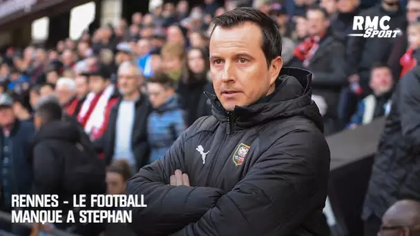 Rennes - "Le football me manque" reconnait Stéphan