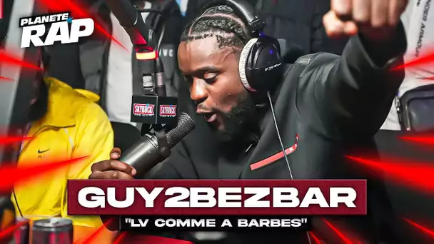 Guy2Bezbar - LV comme à Barbès #PlanèteRap