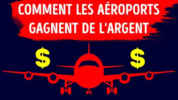 Comment Est-ce Que Les Aéroports Font Pour Gagner de L’argent ?