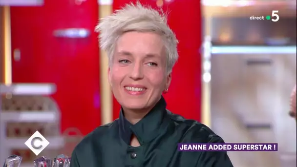 Jeanne Added superstar ! - C à vous - 11/02/2019