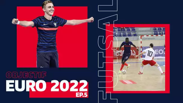 Futsal, Objectif Euro 2022 : Episode 5