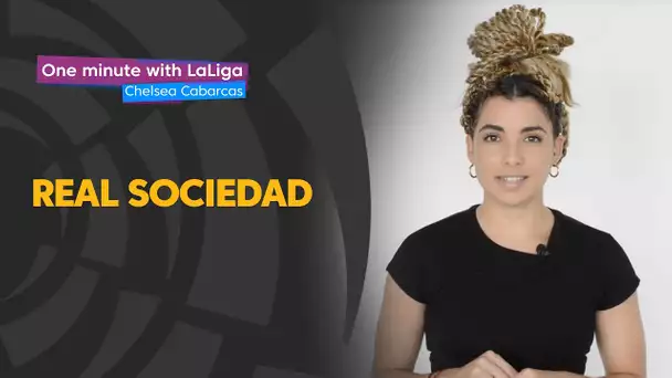 One minute with LaLiga & Chelsea Cabarcas: The wonderful season of Real Sociedad