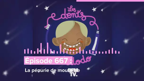 Les dents et dodo - “Épisode 667 : La pénurie de moutarde”