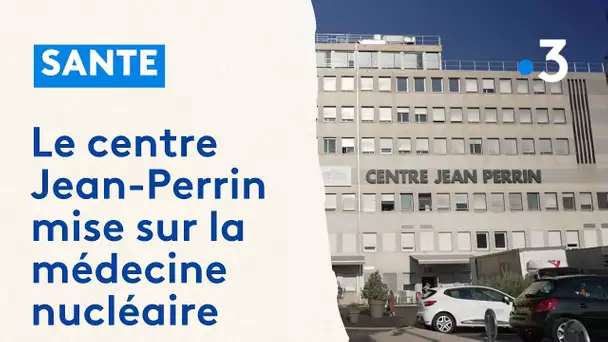 Comment le centre Jean-Perrin de Clermont-Ferrand mise sur la médecine nucléaire contre le cancer
