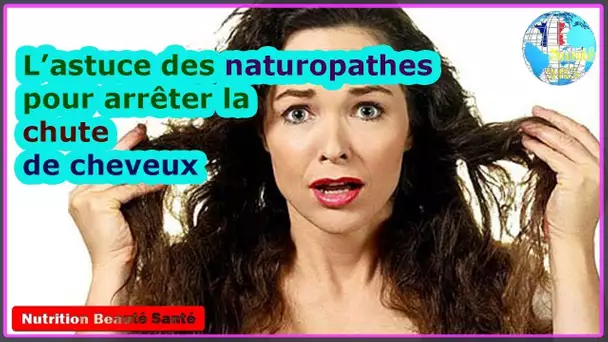 L’astuce des naturopathes pour arrêter la chute de cheveux|Nutrition Beauté Santé