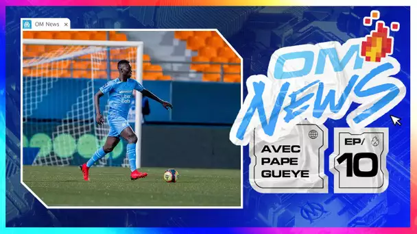 OM News | Pape Gueye 🏟