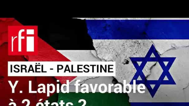 Israël-Palestine :  le PM israélien favorable à une solution à deux Etats ? • RFI