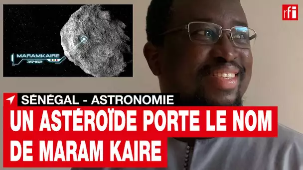 Un astéroïde du système solaire porte le nom d'un Sénégalais, l'astronome Maram Kaire