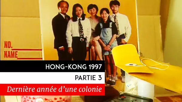 Hong Kong, ombres chinoises - La Dernière Année d&#039;une colonie (3/3)