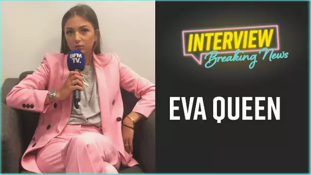 Eva Queen : L'interview Breaking News