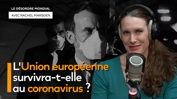 L'Union européenne survivra-t-elle au coronavirus ?