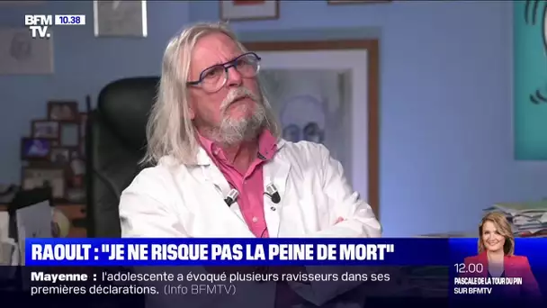 Didier Raoult: "Je ne risque pas la peine de mort"