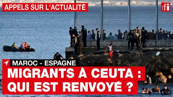 Migrants à Ceuta : qui est renvoyé ?