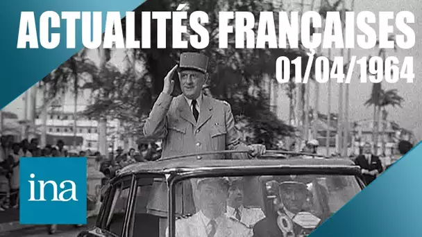 Les Actualités Françaises du 01/04/1964 : De Gaulle aux Antilles | INA Actu