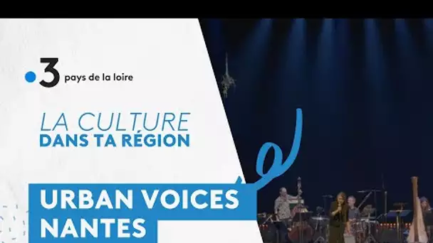 Culture dans ta région : Urban Voices, le chœur vocal XXL "pas sage" [extrait]