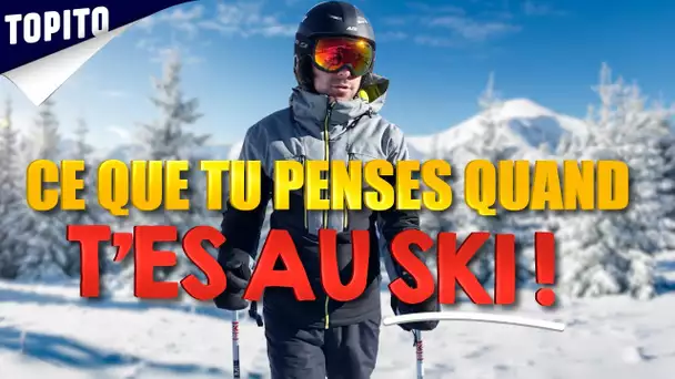 "Le ski" - Ce que tu penses quand... #5 | Topito