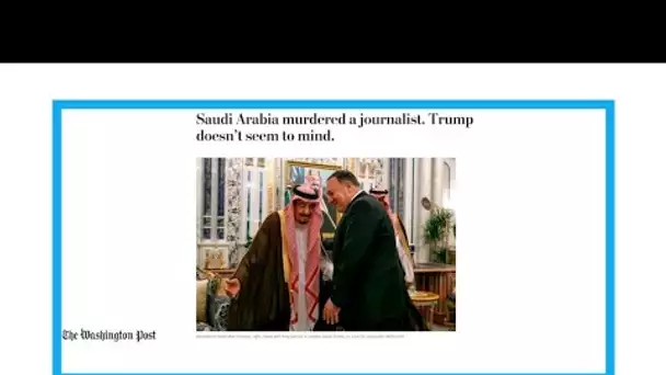 Affaire Khashoggi : "L'Arabie saoudite a assassiné un journaliste. Et Donald Trump s'en moque"