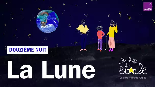 La Lune, 12e nuit à la belle étoile : Les mondes de Chloé