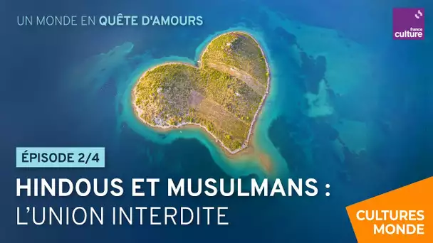 Hindous et musulmans : l’union interdite (2/4) | Un monde en quête d'amours