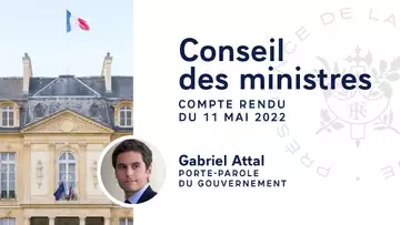 Compte rendu du Conseil des ministres du 11 mai 2022.