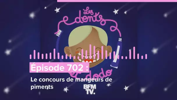 Les dents et dodo - “Épisode 702 : Le concours de mangeurs de piments”