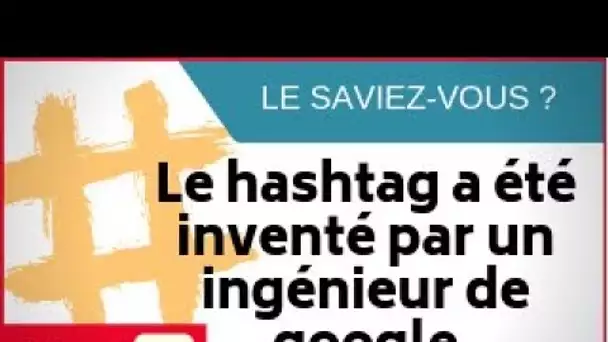 Le saviez-vous ? Le hashtag a été inventé par un ingénieur de Google