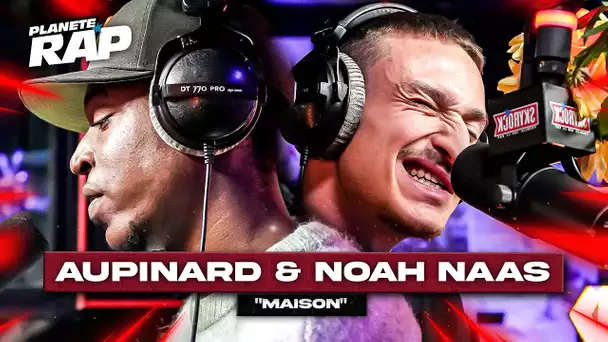 aupinard & Noah Naas - Maison #PlanèteRap