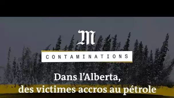 Contaminations : dans l’Alberta, la malédiction du pétrole