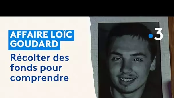 Affaire Loïc Goudard : récolter des fonds pour comprendre