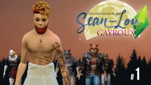 SIMS 4 | Premier jour de Loup-Garou ! | Episode 1 | SEAN-LOU GAYROUX