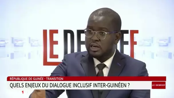 #LeDébrief .. Guinée-transition : quels enjeux du dialogue inclusif inter-guinéen ?