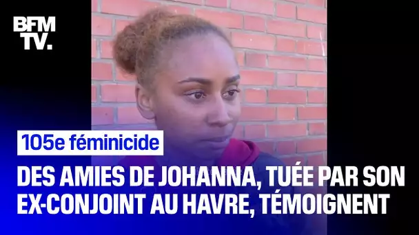 Les proches de Johanna, tuée par son ex-conjoint en pleine rue au Havre, témoignent