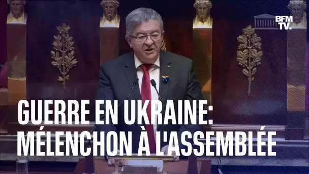Guerre en Ukraine: l'intégrale du discours de Jean-Luc Mélenchon face à l'Assemblée nationale