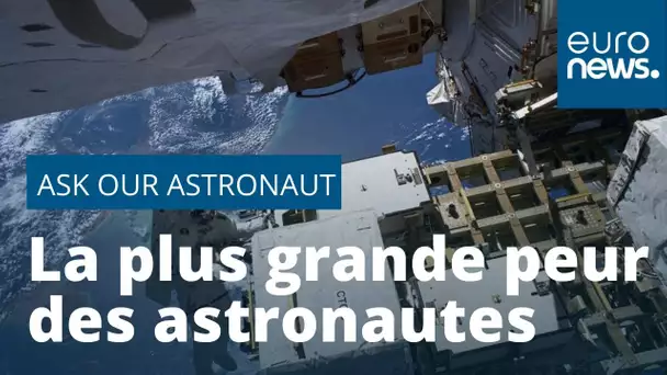 Ask Our Astronaut | Quelle est la plus grande peur des astronautes ?