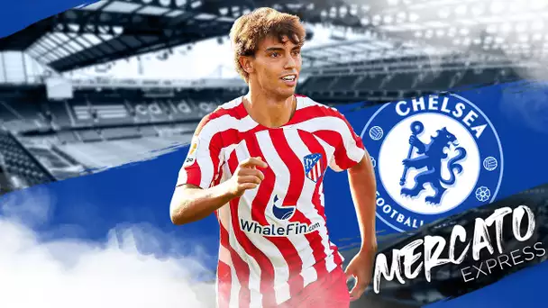 🚨 Mercato Express : João Félix finalement vers Chelsea ! Toutes les infos transferts du 10/01