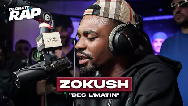 Zokush - Dès l'matin #PlanèteRap