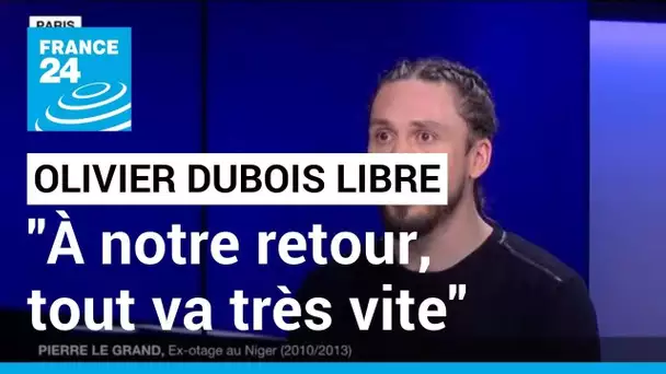 Olivier Dubois libéré : "À notre arrivée en France, tout va très vite, on se sent très vite débordé"
