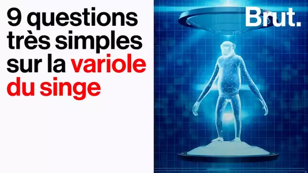 9 questions très simples sur la variole du singe