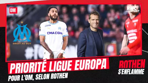 L'OM doit faire de la Ligue europa sa priorité, selon Rothen