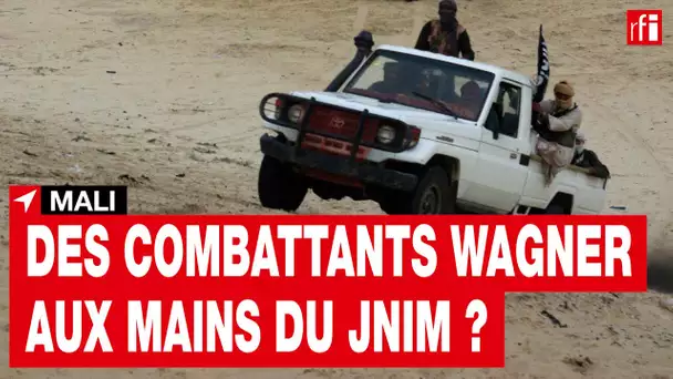 Mali : les jihadistes du Jnim prétendent avoir capturé des combattants du groupe Wagner • RFI