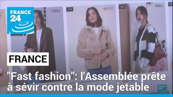 "Fast fashion": l'Assemblée prête à sévir contre la mode jetable • FRANCE 24