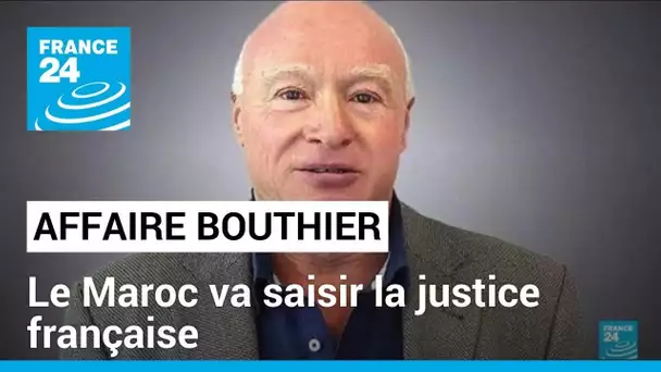 Affaire Bouthier: le Maroc saisit la justice française • FRANCE 24