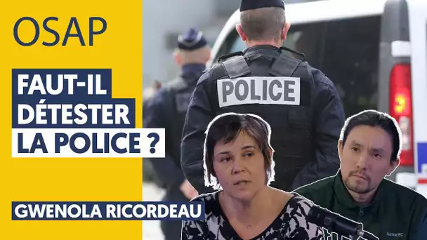 FAUT-IL DÉTESTER LA POLICE ? (GWENOLA RICORDEAU)